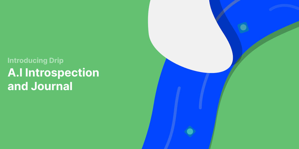 Drip ai powered introspections journaling aistage